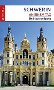 Schwerin an einem Tag: Ein Stadtrundgang