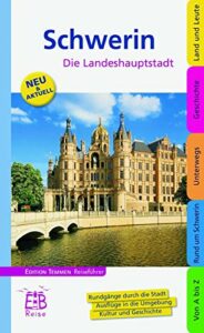 Schwerin. Stadt zwischen Seen und Wäldern: Ein illustriertes Reisehandbuch: Die Landeshauptstadt